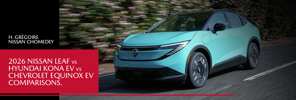 2026 Nissan LEAF vs Hyundai Kona Electric vs Chevrolet Equinox EV in Laval: Which Electric SUV Should You Choose?